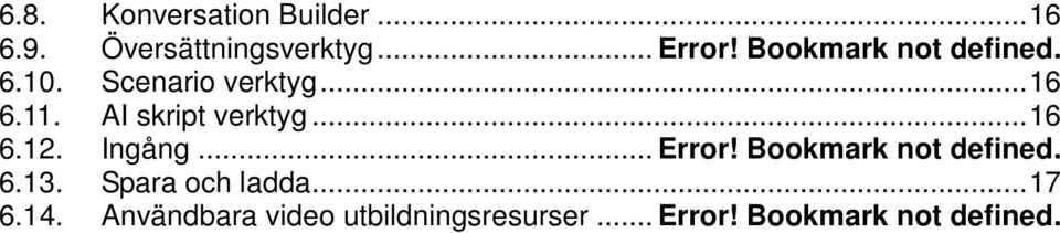 AI skript verktyg... 16 6.12. Ingång... Error! Bookmark not defined. 6.13.