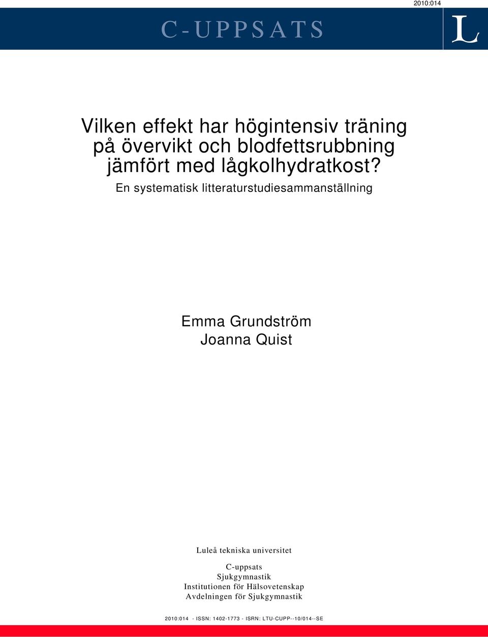 En systematisk litteraturstudiesammanställning Emma Grundström Joanna Quist Luleå tekniska