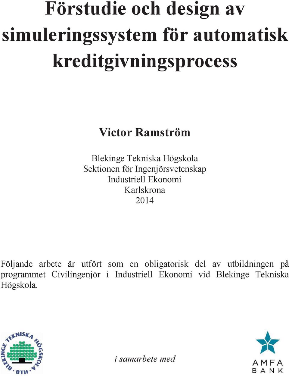 Karlskrona 2014 Följande arbete är utfört som en obligatorisk del av utbildningen på