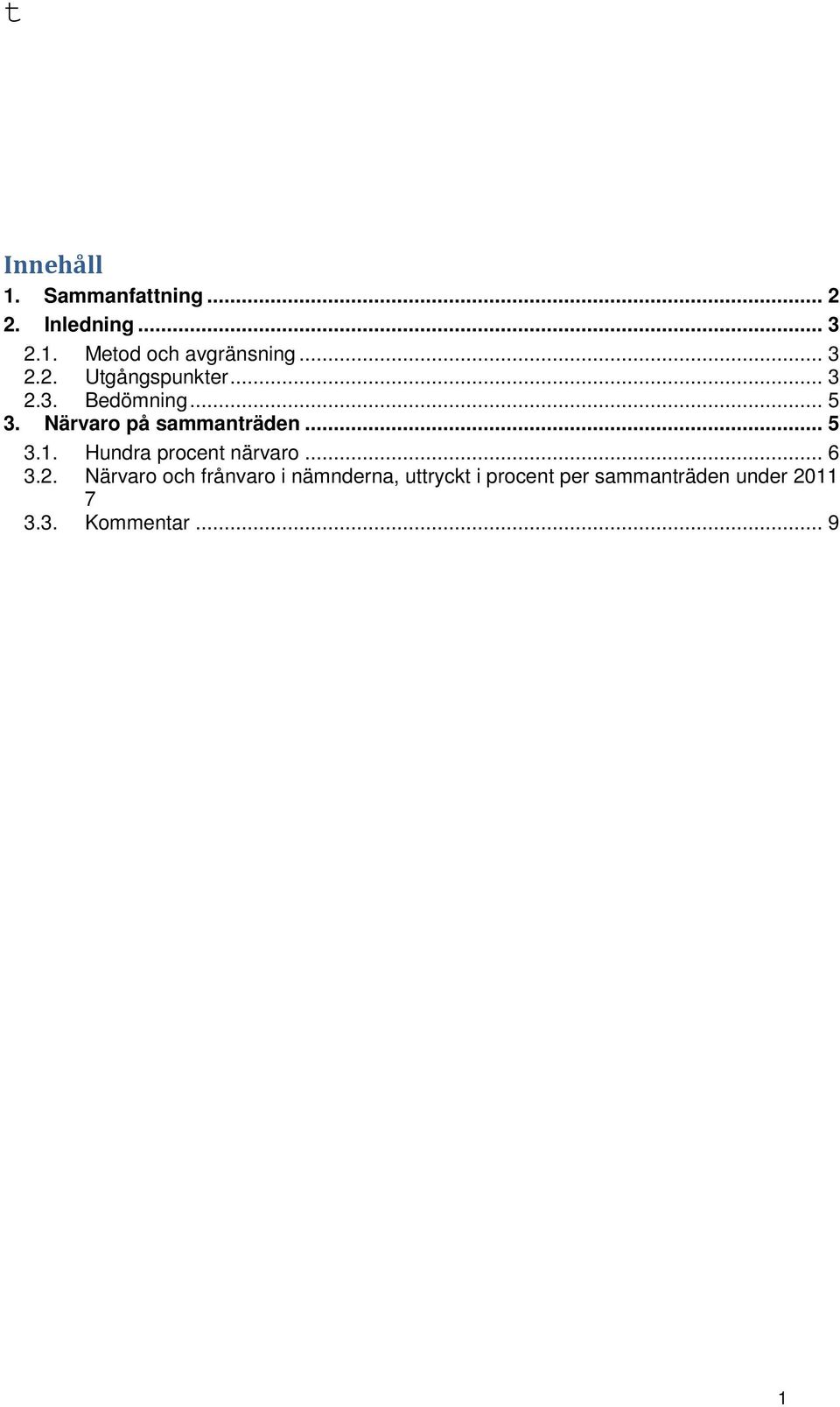 Närvaro på sammanträden... 5 3.1. Hundra procent närvaro... 6 3.2.