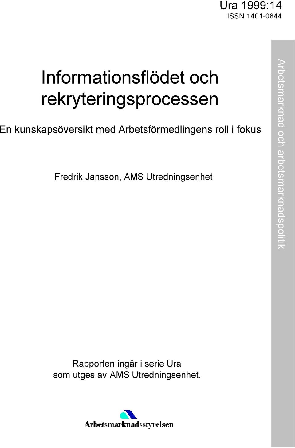 roll i fokus Fredrik Jansson, AMS Utredningsenhet Arbetsmarknad