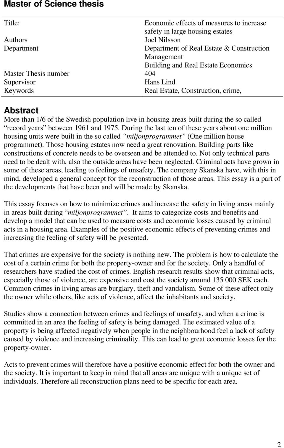 the so called record years between 1961 and 1975. During the last ten of these years about one million housing units were built in the so called miljonprogrammet (One million house programmet).