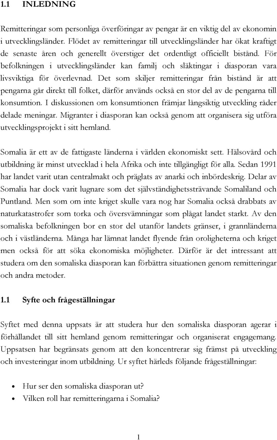 För befolkningen i utvecklingsländer kan familj och släktingar i diasporan vara livsviktiga för överlevnad.