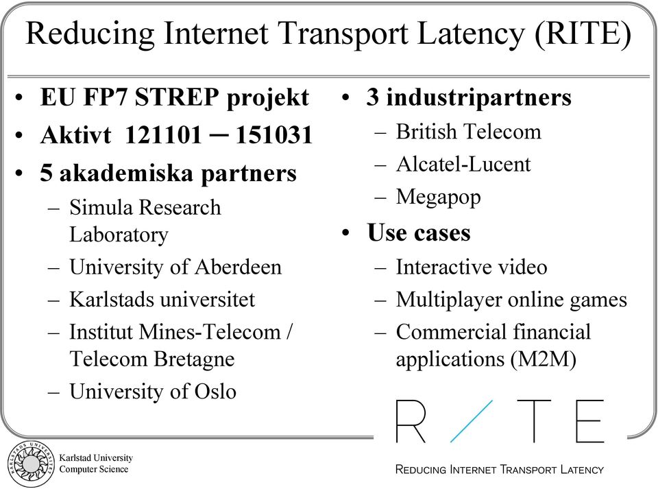 Mines-Telecom / Telecom Bretagne University of Oslo 3 industripartners British Telecom