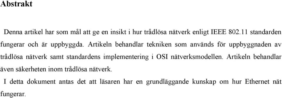 Artikeln behandlar tekniken som används för uppbyggnaden av trådlösa nätverk samt standardens