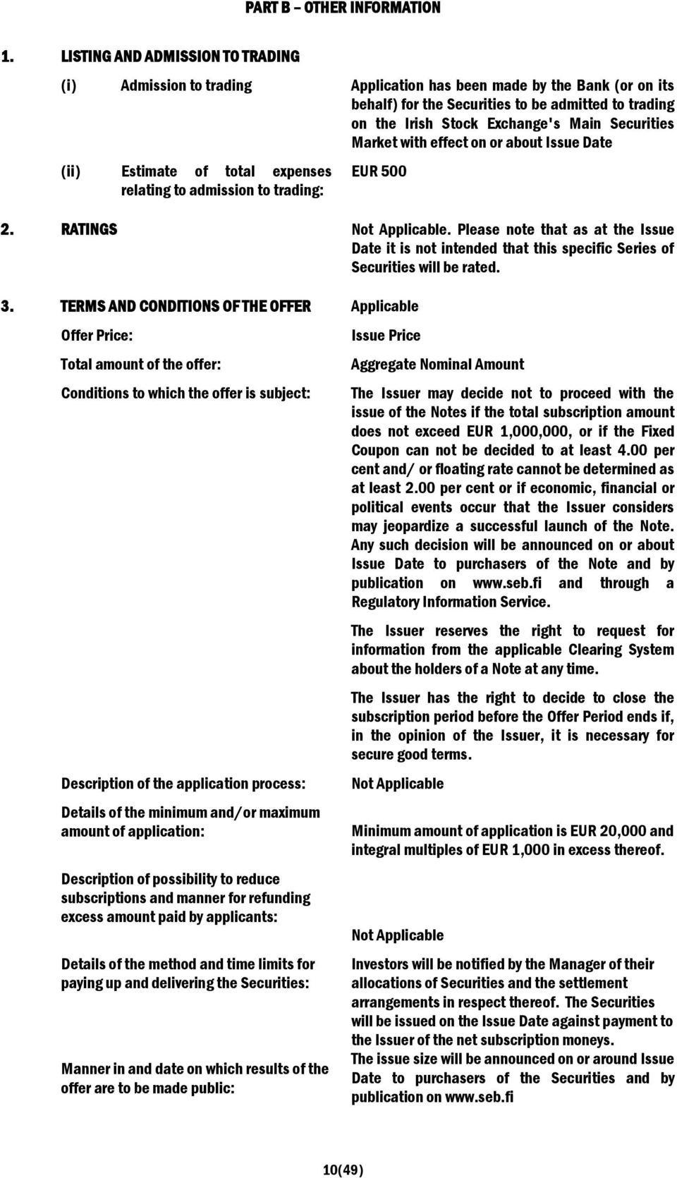 Securities Market with effect on or about Issue Date (ii) Estimate of total expenses relating to admission to trading: EUR 500 2. RATINGS.