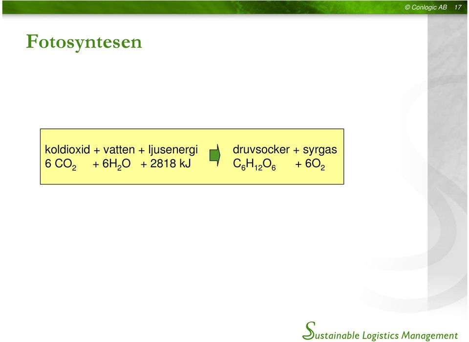 6 CO 2 + 6H 2 O + 2818 kj