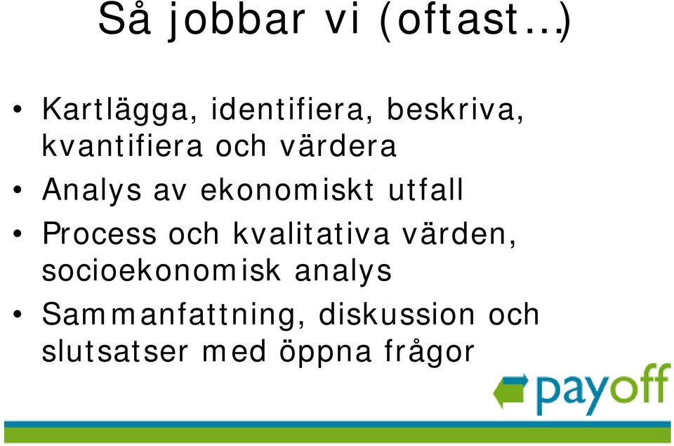 utfall Process och kvalitativa värden, socioekonomisk