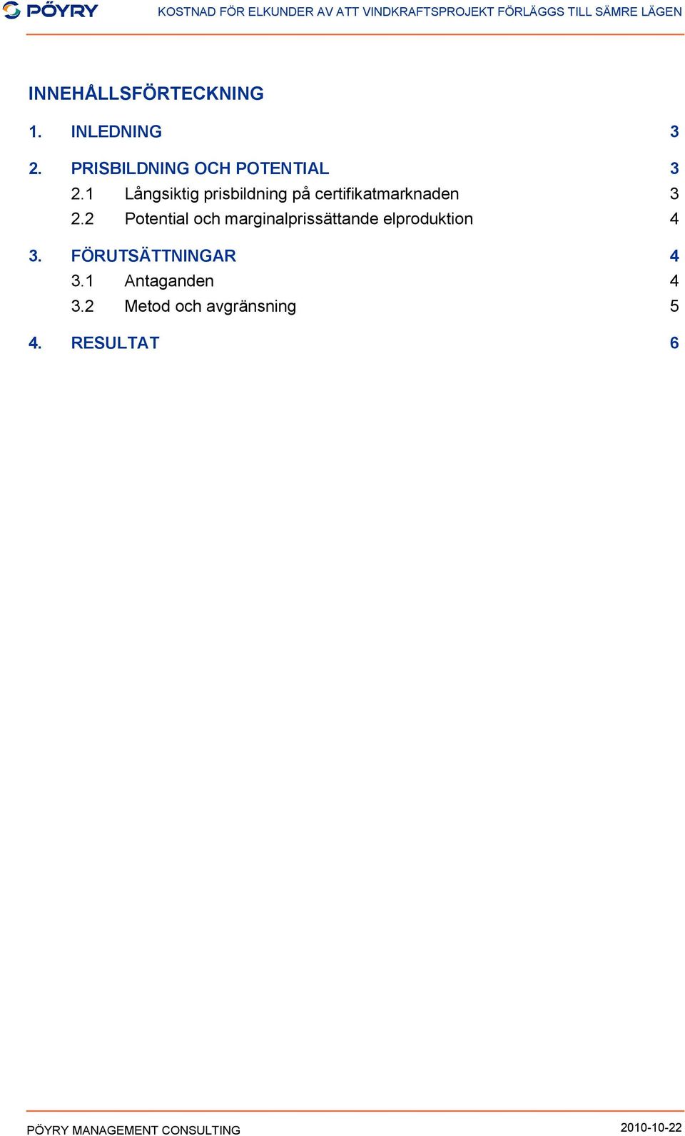 1 Långsiktig prisbildning på certifikatmarknaden 3 2.