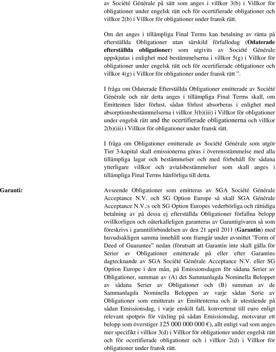 i enlighet med bestämmelserna i villkor 5(g) i Villkor för obligationer under engelsk rätt och för ocertifierade obligationer och villkor 4(g) i Villkor för obligationer under fransk rätt.