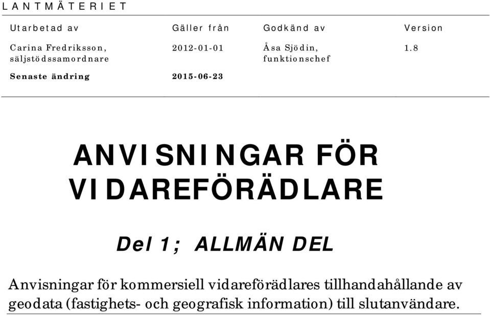 8 Senaste ändring 2015-06-23 ANVISNINGAR FÖR VIDAREFÖRÄDLARE Del 1; Anvisningar för