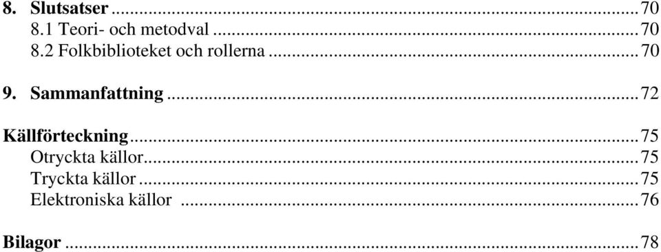 ..75 Otryckta källor...75 Tryckta källor.