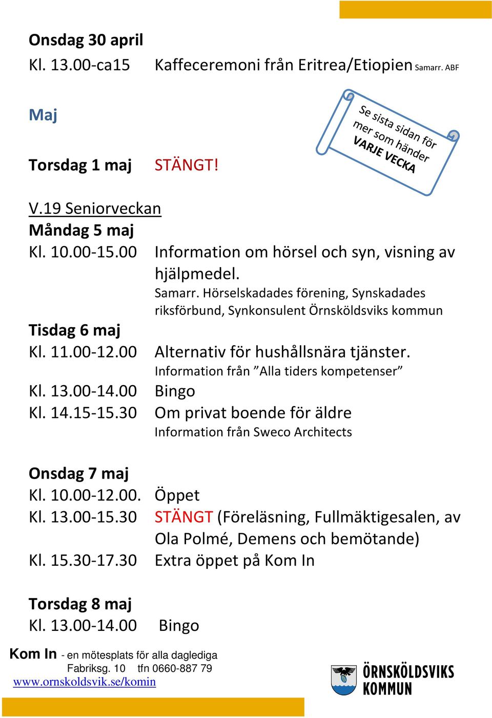 11.00-12.00 Alternativ för hushållsnära tjänster. Information från Alla tiders kompetenser Kl. 14.15-15.