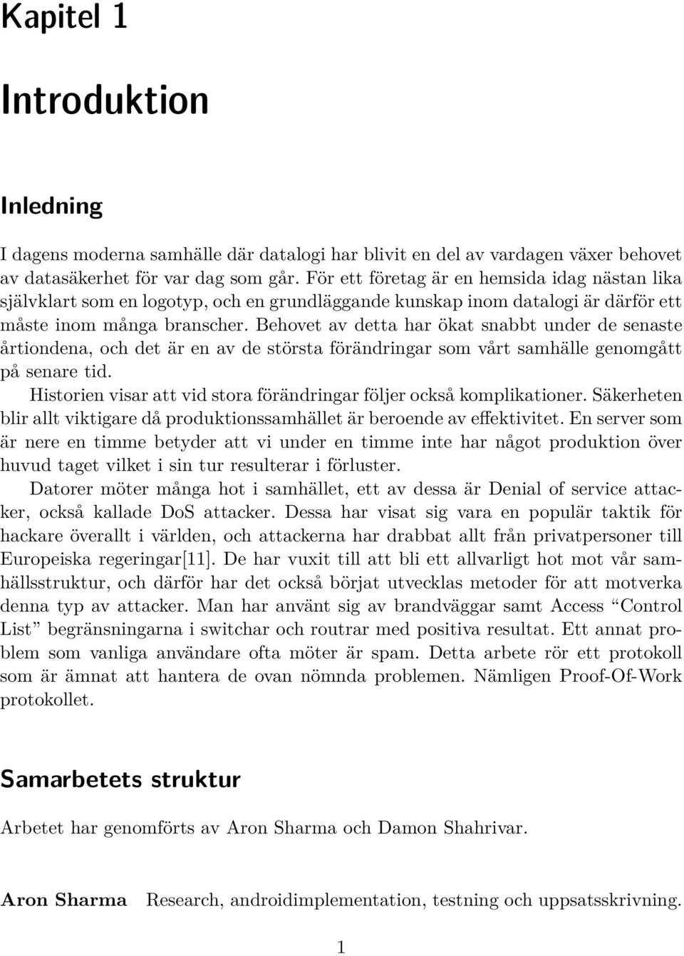 Behovet av detta har ökat snabbt under de senaste årtiondena, och det är en av de största förändringar som vårt samhälle genomgått på senare tid.