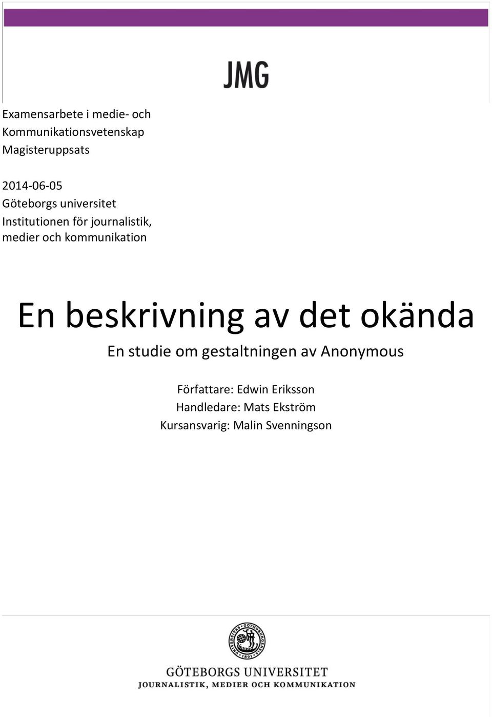 kommunikation En beskrivning av det okända En studie om gestaltningen av