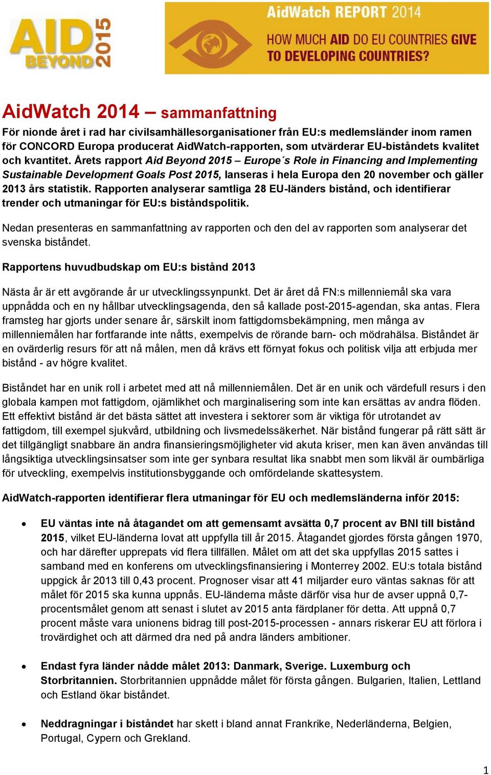 Rapporten analyserar samtliga 28 EU-länders, och identifierar trender och utmaningar för EU:s spolitik.