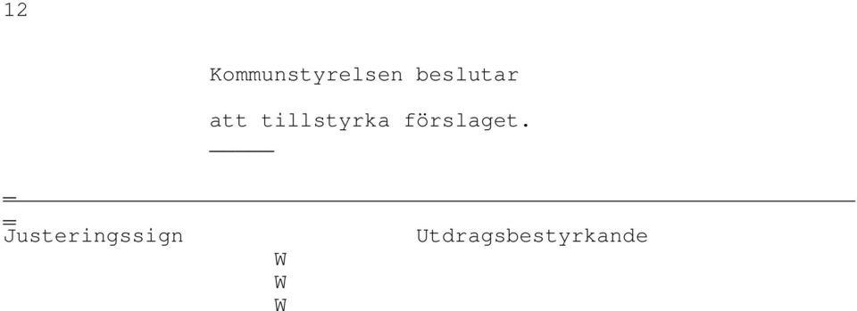 tillstyrka förslaget.