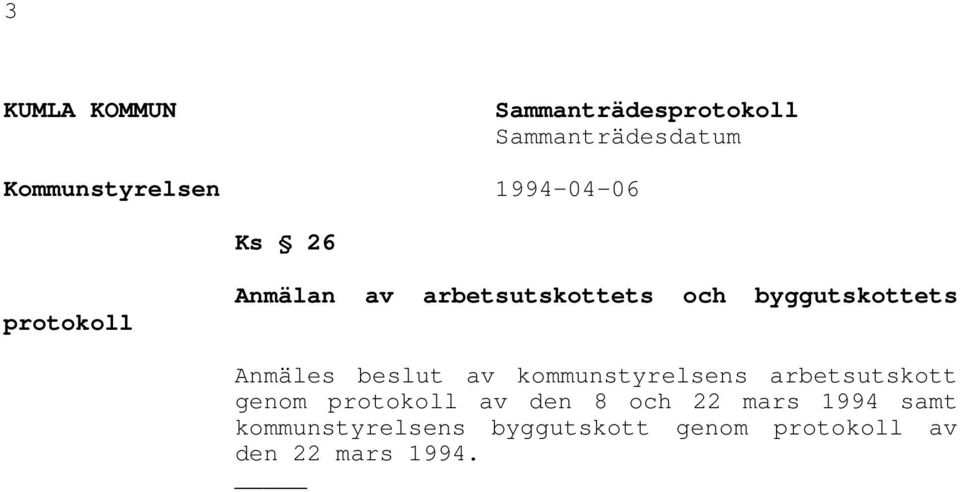 Anmäles beslut av kommunstyrelsens arbetsutskott genom protokoll av den 8