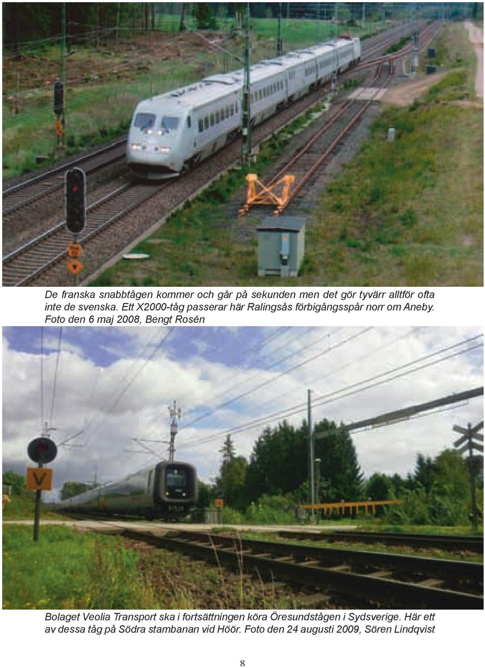 Ett X2000-tåg passerar här Ralingsås förbigångsspår norr om Aneby. Foto den 6 maj 2008, Bengt Rosén bild nr. 5. Färg.