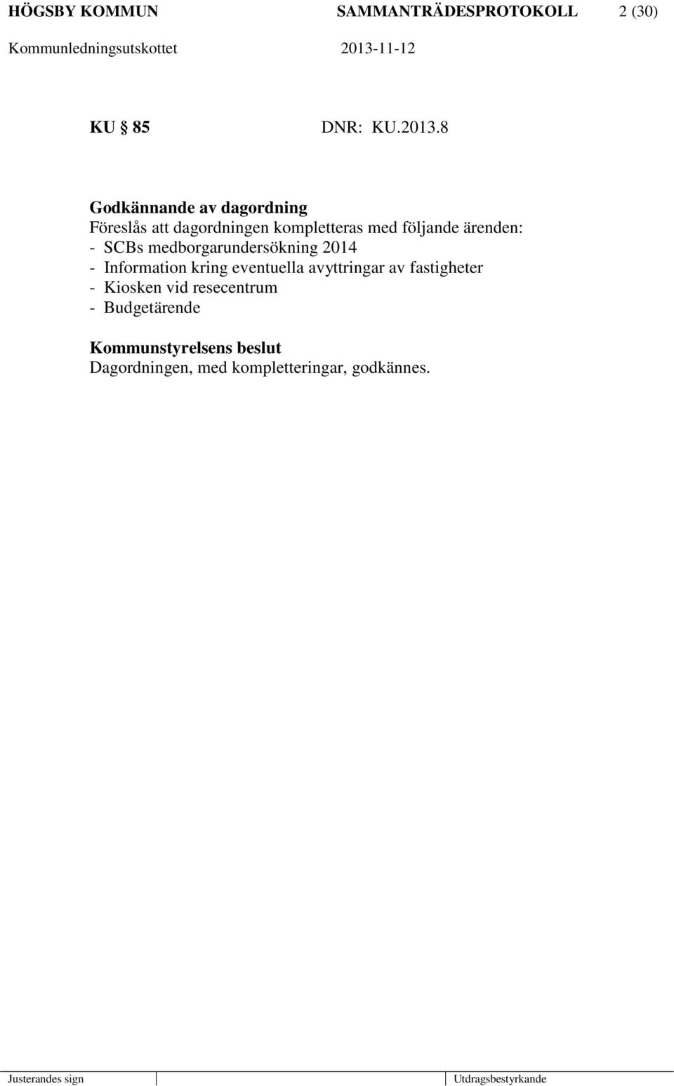 - SCBs medborgarundersökning 2014 - Information kring eventuella avyttringar av