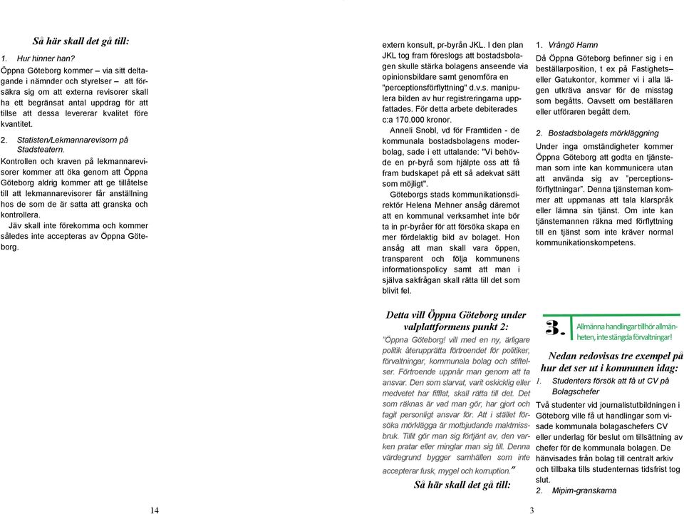 kvantitet. 2. Statisten/Lekmannarevisorn på Stadsteatern.