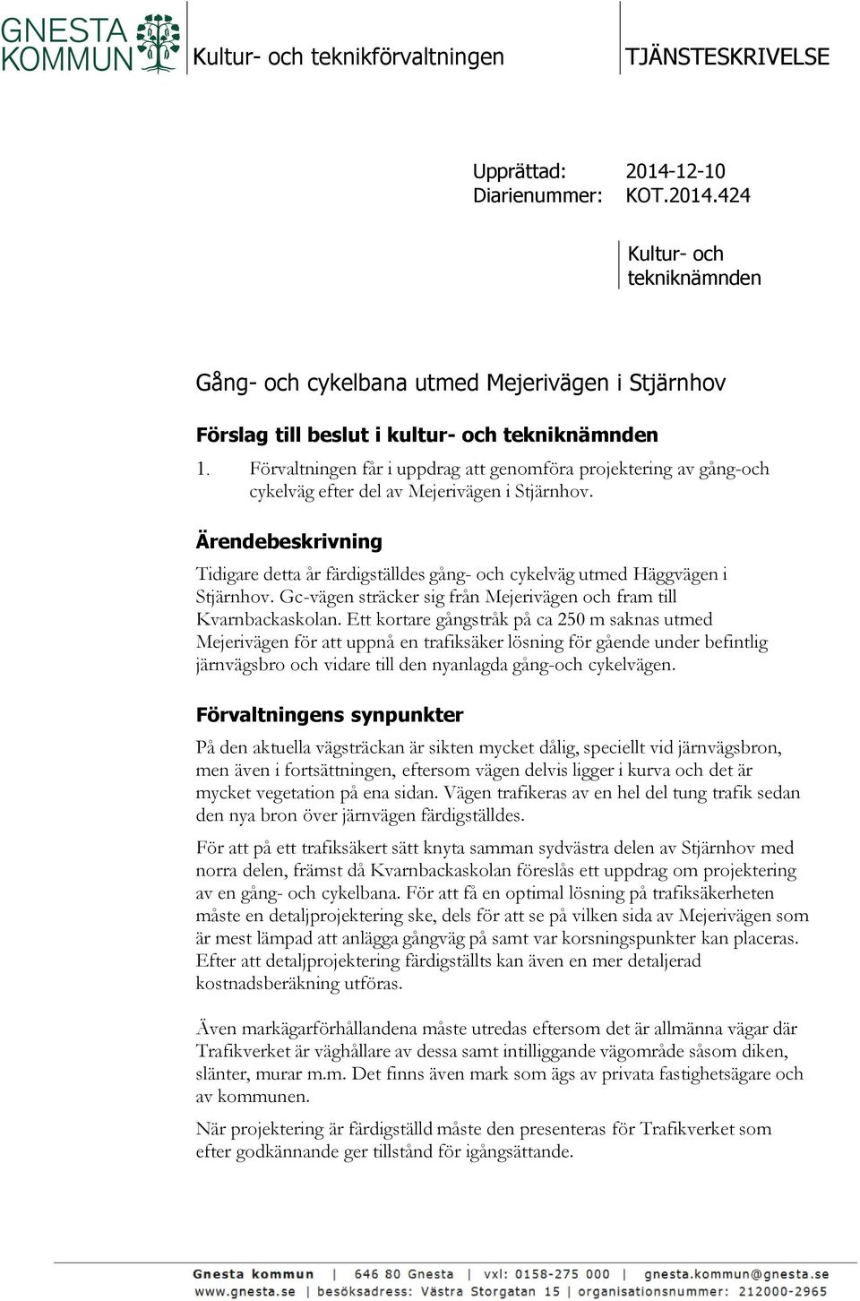 Förvaltningen får i uppdrag att genomföra projektering av gång-och cykelväg efter del av Mejerivägen i Stjärnhov.