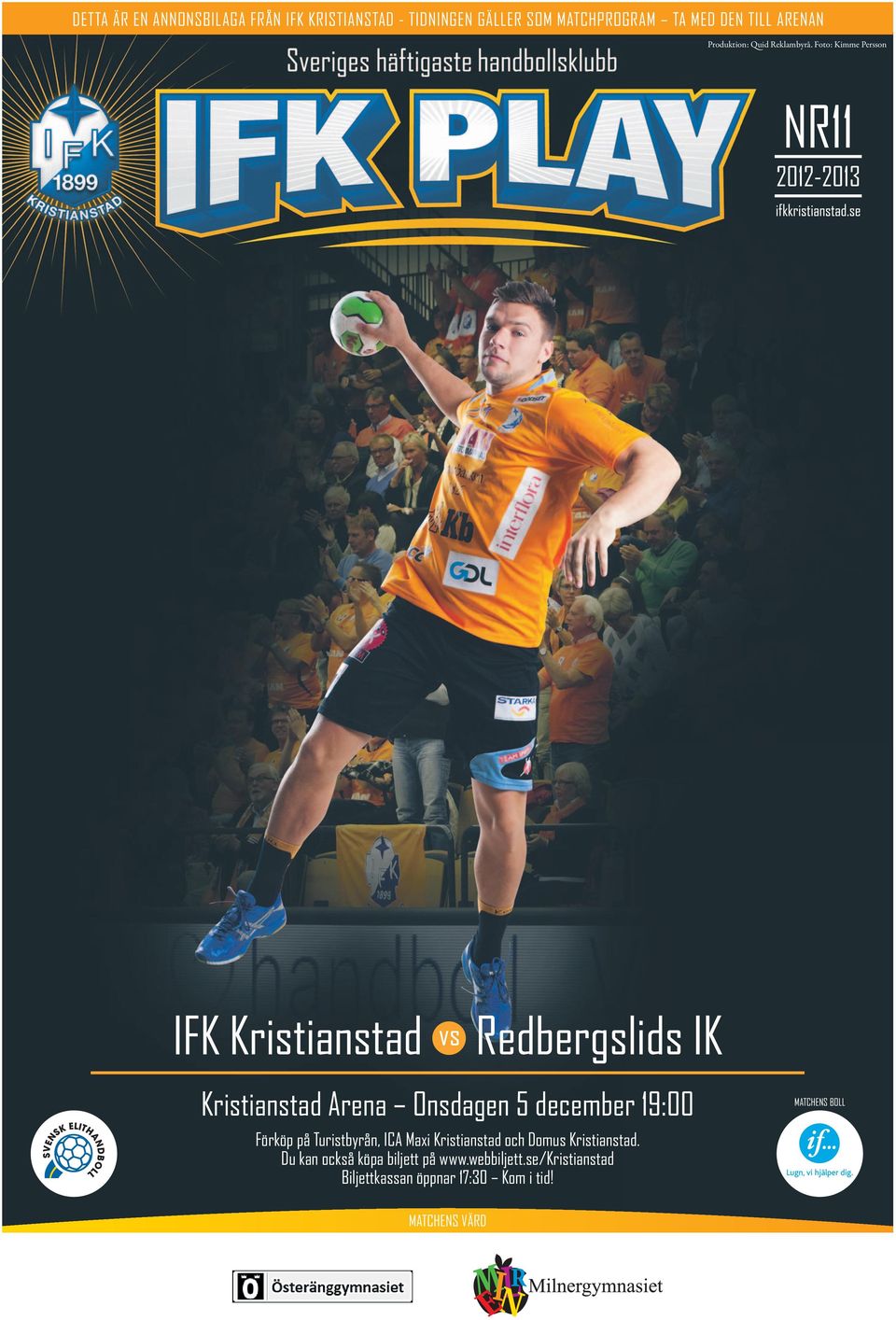 Foto: Kimme Persson NR11 2012-2013 IFK Kristianstad Redbergslids IK Kristianstad Arena Onsdagen 5 december