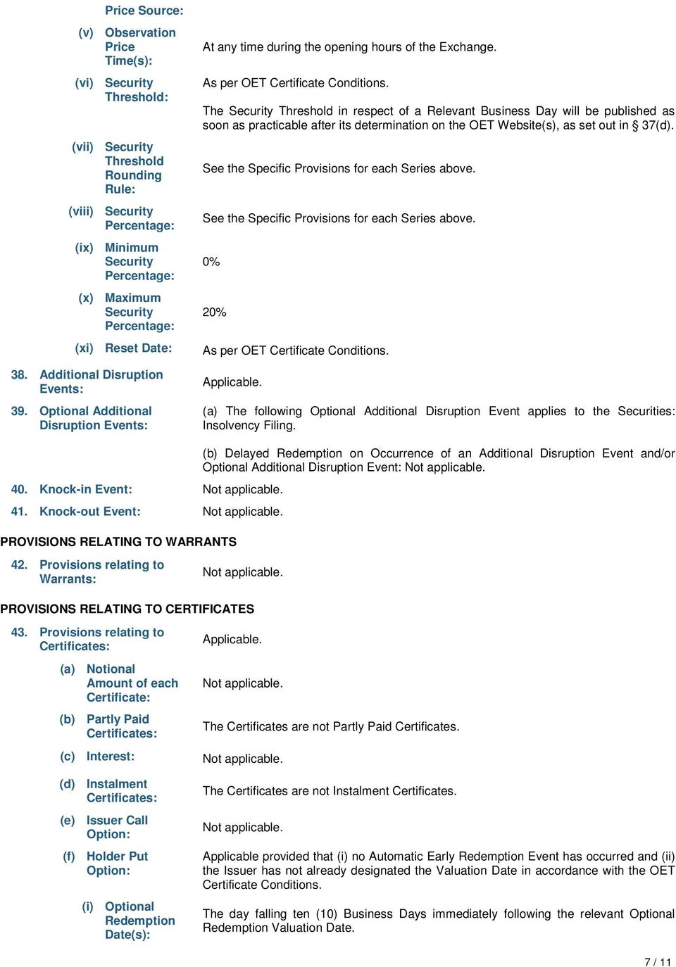 The Security Threshold in respect of a Relevant Business Day will be published as soon as practicable after its determination on the OET Website(s), as set out in 37(d).