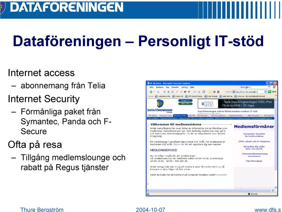 paket från Symantec, Panda och F- Secure Ofta på