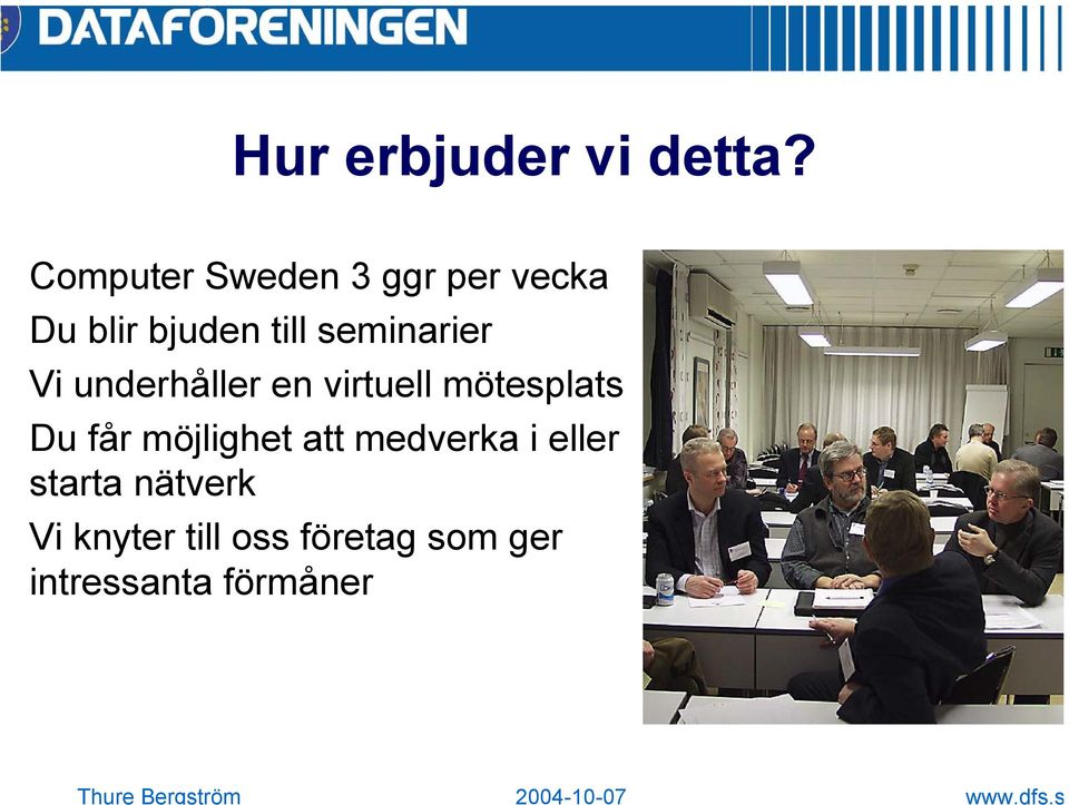 seminarier Vi underhåller en virtuell mötesplats Du får