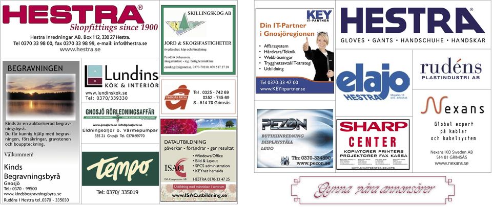 0325-742 69 0352-745 69 S - 514 70 Grimsås Tel 0370-33 47 00 www.keyitpartner.se Kinds är en auktoriserad begravningsbyrå.