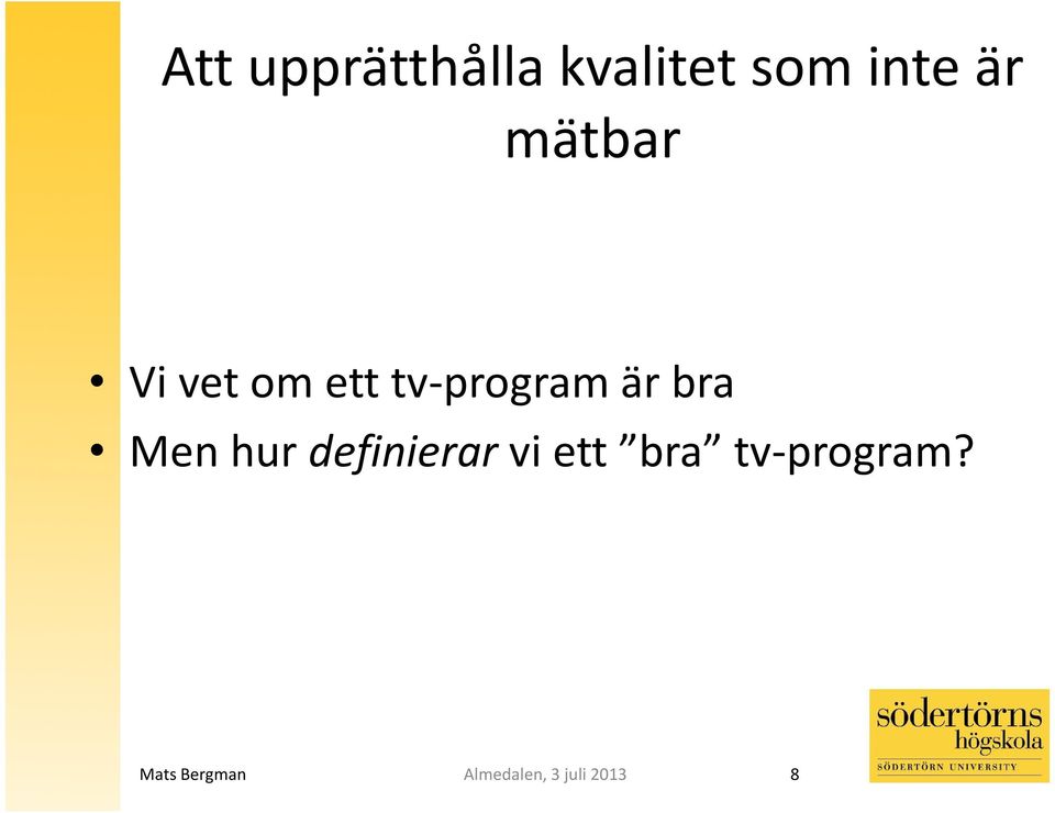 tv-program är bra Men hur