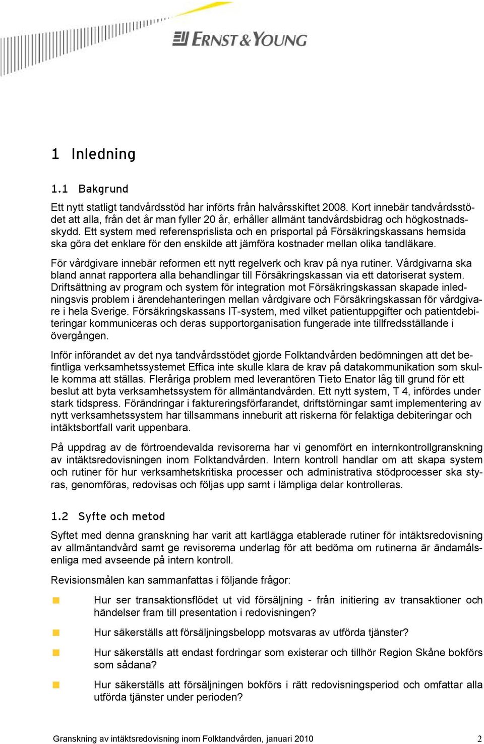 Ett system med referensprislista och en prisportal på Försäkringskassans hemsida ska göra det enklare för den enskilde att jämföra kostnader mellan olika tandläkare.