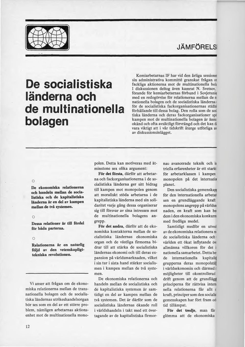 Svetsov, förande för kemiarbetarnas förbund i Sovjetunio med en redogön:lse för relationerna mellan de m nationella bolagen och de socialistiska länderna 1 för de socialistiska fackorganisationernas