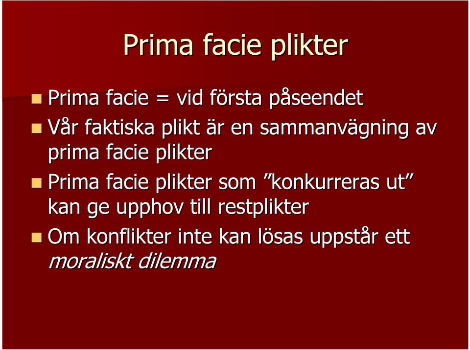 Prima facie plikter som konkurreras ut kan ge upphov till