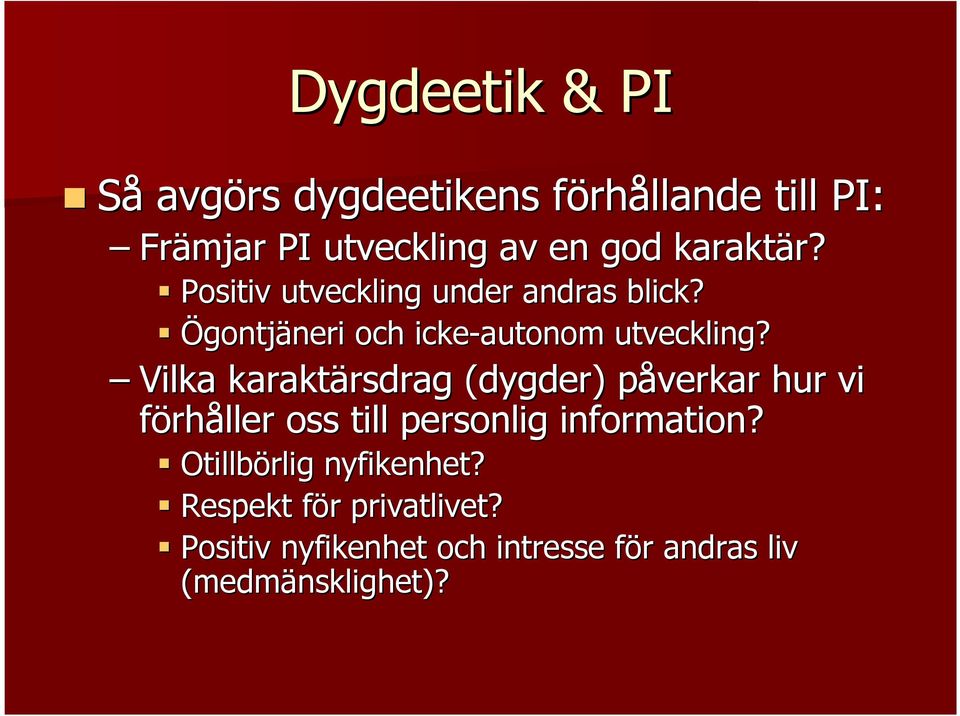 Vilka karaktärsdrag rsdrag (dygder) påverkar p hur vi förhåller oss till personlig information?