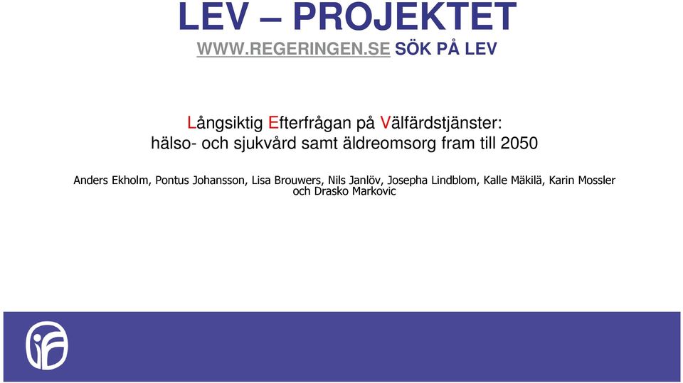 och sjukvård samt äldreomsorg fram till 2050 Anders Ekholm, Pontus