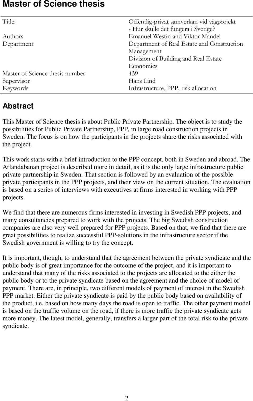 Hans Lind Keywords Infrastructure, PPP, risk allocation Abstract This Master of Science thesis is about Public Private Partnership.