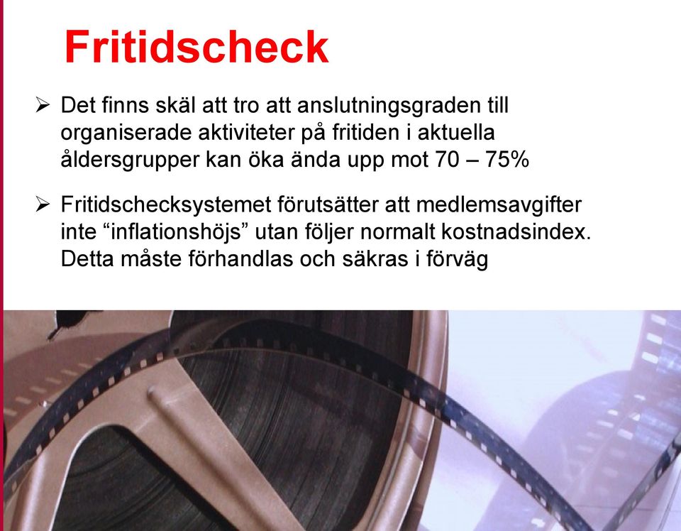 Fritidschecksystemet förutsätter att medlemsavgifter inte inflationshöjs utan