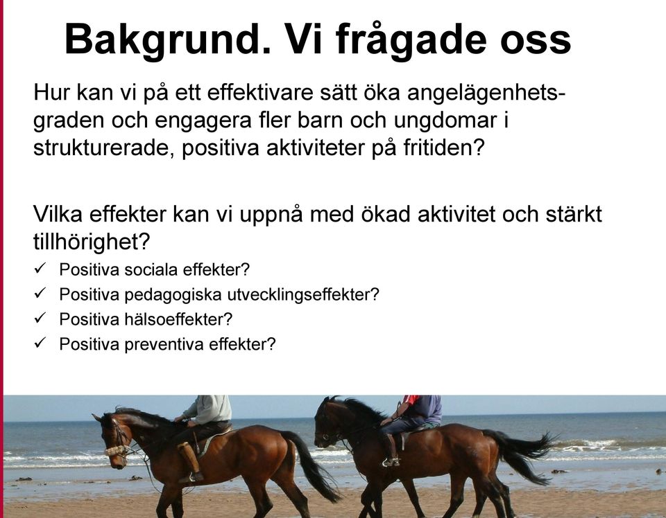 barn och ungdomar i strukturerade, positiva aktiviteter på fritiden?