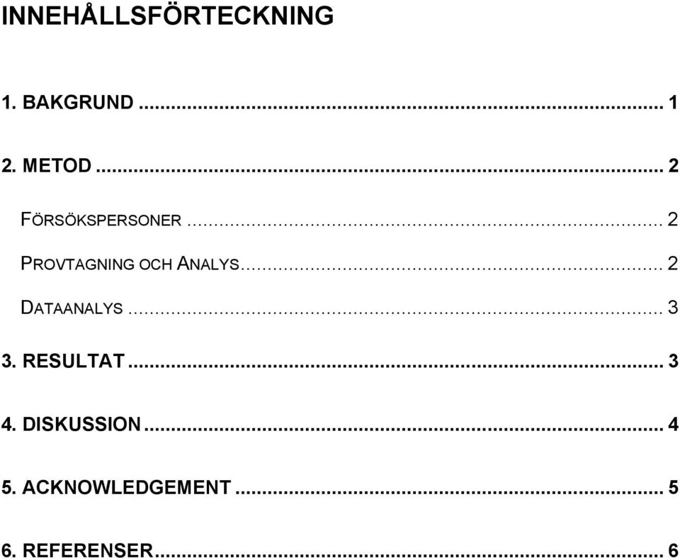 .. 2 DATAANALYS... 3 3. RESULTAT... 3 4.