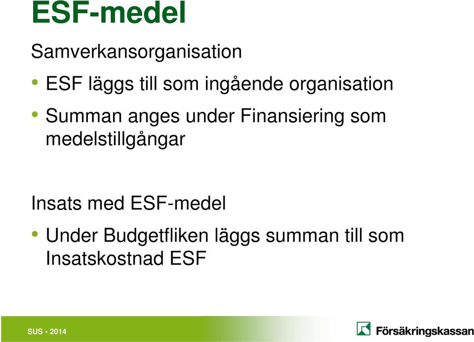 Finansiering som medelstillgångar Insats med