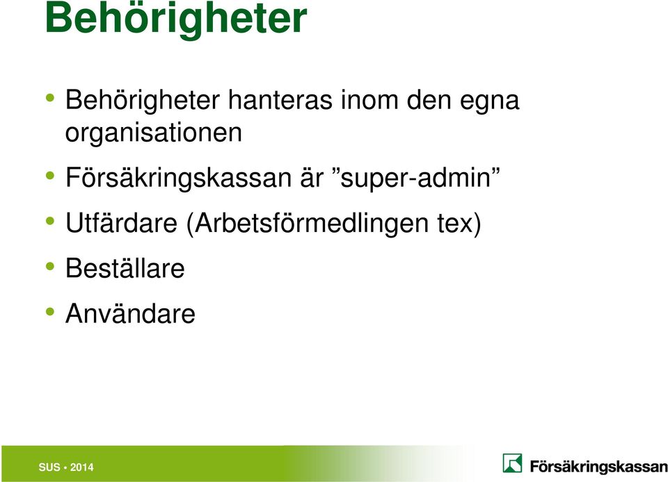 Försäkringskassan är super-admin