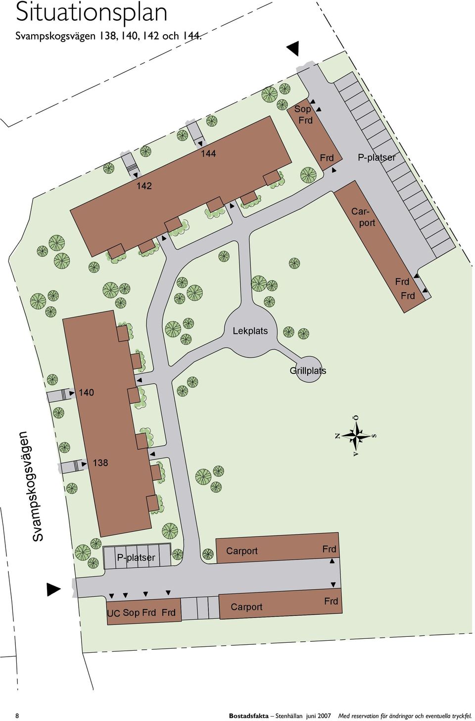 Svampskogsvägen 138 P-platser Carport Frd UC Sop Frd Frd Carport Frd 8