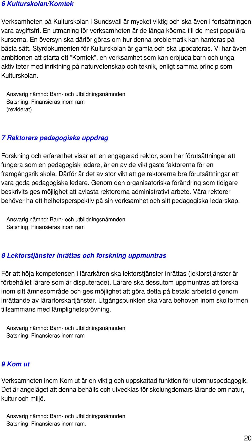 Styrdokumenten för Kulturskolan är gamla och ska uppdateras.