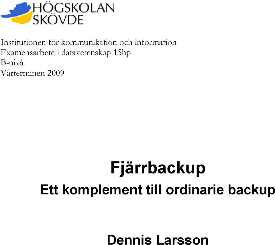 15hp B-nivå Vårterminen 2009 Fjärrbackup