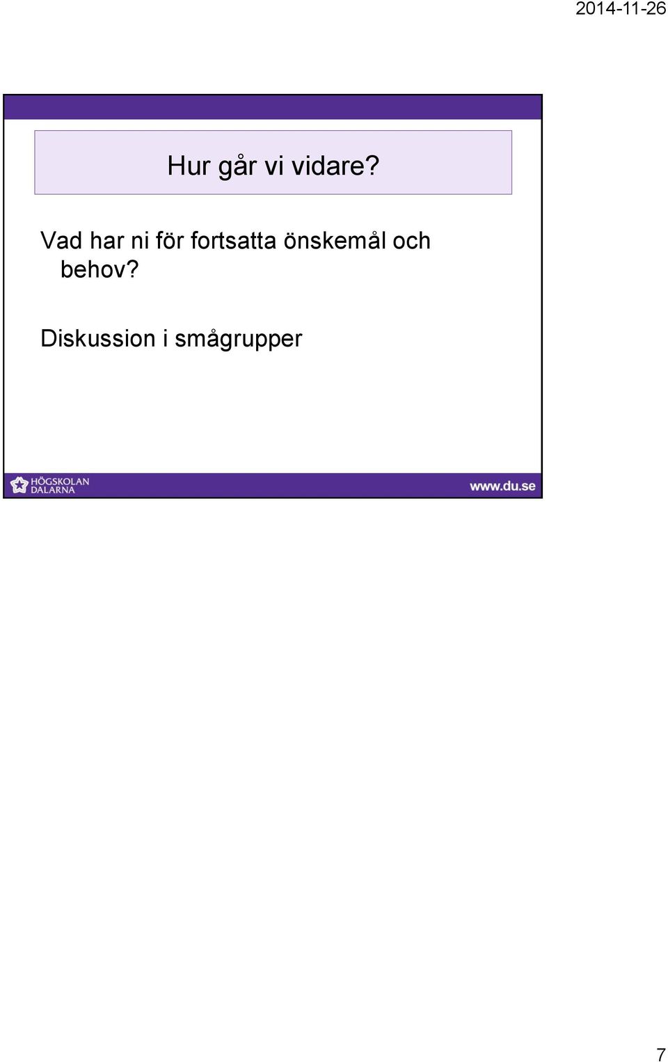 fortsatta önskemål och