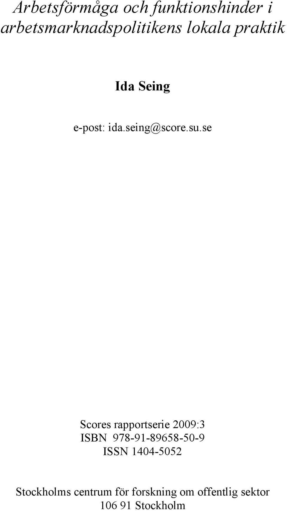 se Scores rapportserie 2009:3 ISBN 978-91-89658-50-9 ISSN