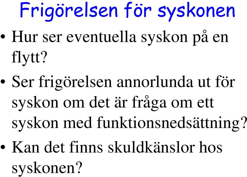 Ser frigörelsen annorlunda ut för syskon om det är