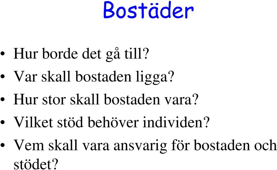 Hur stor skall bostaden vara?